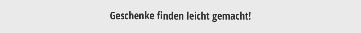 Geschenke finden leicht gemacht