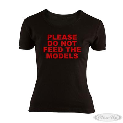 Do not feed the Models Girlie Shirt