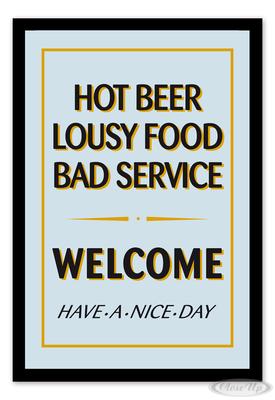 Hot Beer, Lousy Food, Bad Service - WELCOME