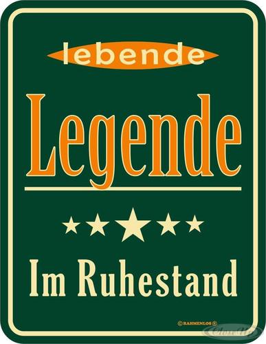 Legende im Ruhestand Blechschild Legende im Ruhestand Blechschild