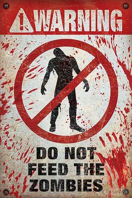 Warning Poster Do Not Feed The Zombies